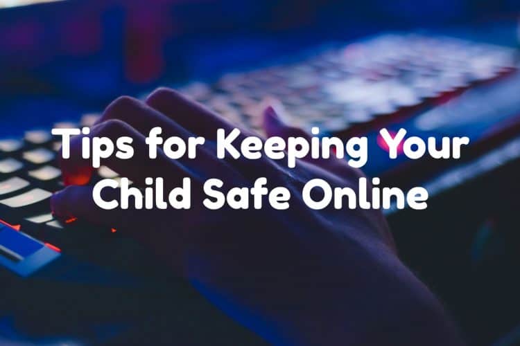 tips for keeping your child safe online