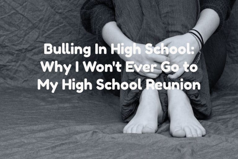 Bullying in High School: I Won’t Ever Go to My High School Reunion
