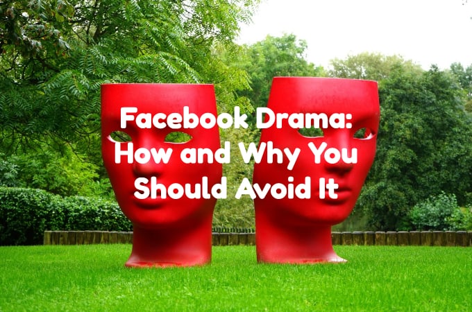 Facebook Drama: Why and How You Should Avoid It