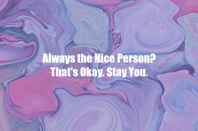 always the nice person