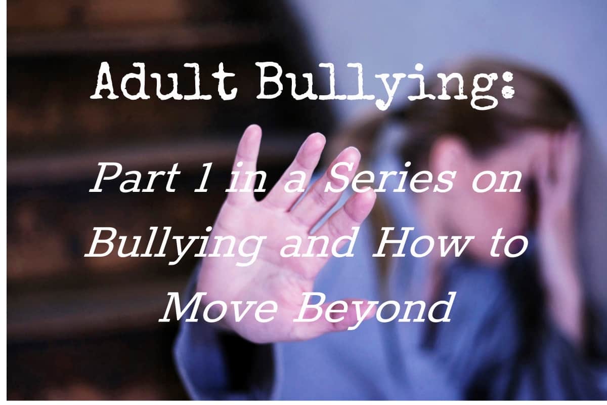 Adult Bullying: What Is Bullying Anyway?