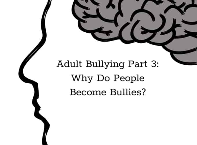 why do people become bullies and tips about adults who bully