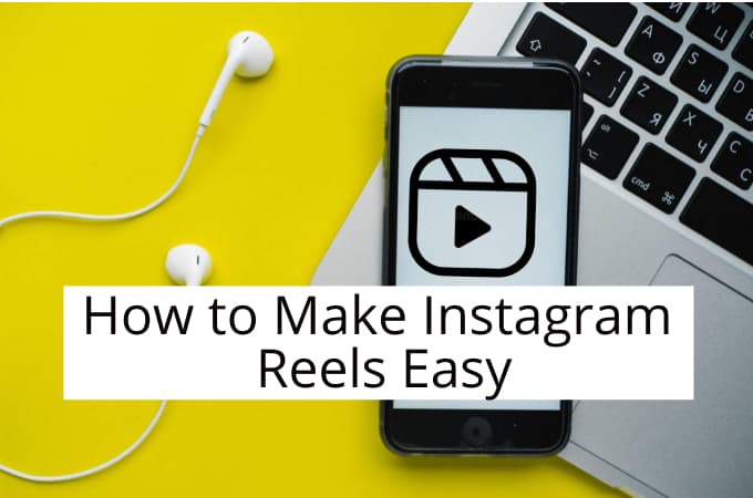 Are Instagram Reels Easy to Make? Making Instagram Reels 101