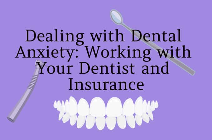 Dental Anxiety: Dealing with Dental Insurance and Providers