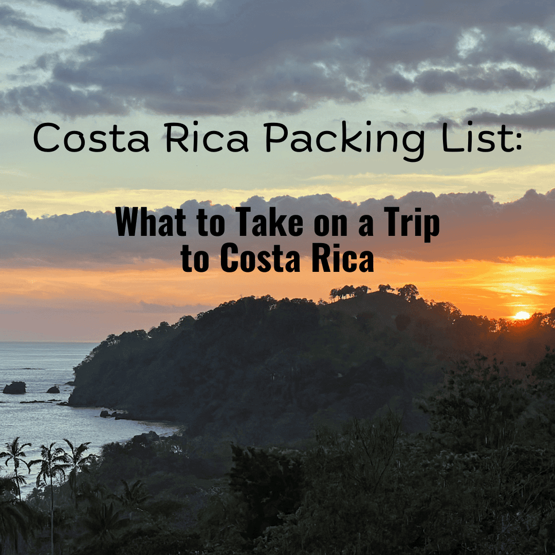 Costa Rica Packing List: What to Bring to Costa Rica