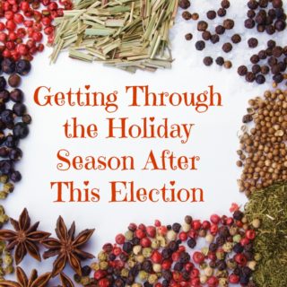 Getting Through the Holiday Season After This Election